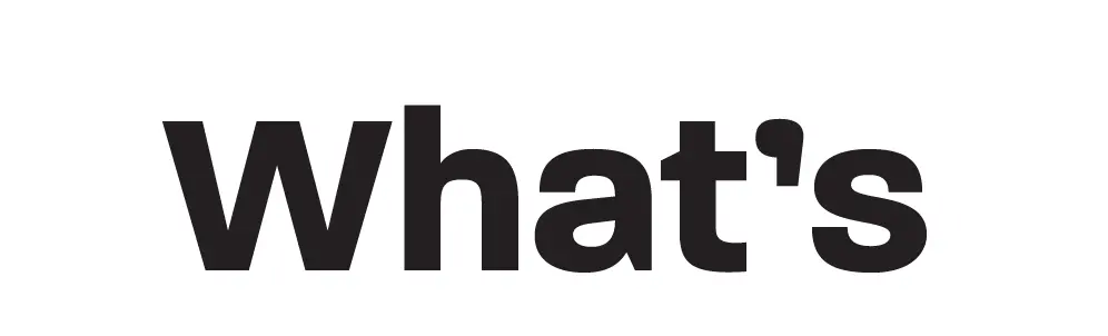 The word "What's" in bold black font.
