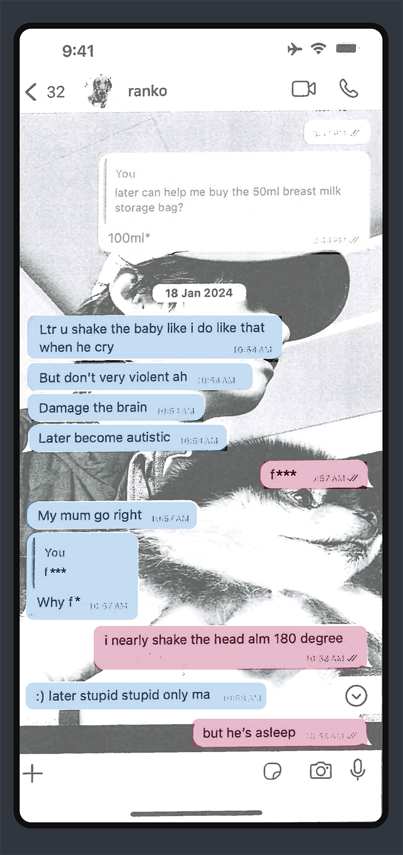 A screenshot of a text message conversation. Neo: Ltr u shake the baby like i do like that when he cry. But don’t very violent ah. Damage the brain. Later become autistic. Gan: f***. Neo: Why f*. Gan: i nearly shake the head alm 180 degree. Neo: :) later stupid stupid only ma.